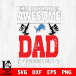 Detroit Lions This is what an awesome Dad looks like SVG DXF EPS PNG FILE, NFL File Cut,Digital Download,Instant Download, Silhouette