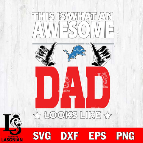 Detroit Lions This is what an awesome Dad looks like SVG DXF EPS PNG FILE, NFL File Cut,Digital Download,Instant Download, Silhouette