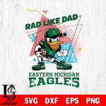 Eastern Michigan Eagles Donal Duck Rad Like Dad SVG DXF EPS PNG FILE, NCAA File Cut,Digital Download,Instant Download