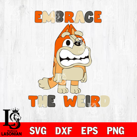 Embrace The Weird Bluey Svg Eps Dxf Png File, Digital Download, Instant Download