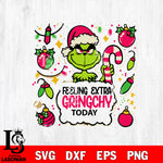 Felling extra Grinchy Today Svg Eps Dxf Png File,Christmas Svg Files,Digital Download ,Instant Download