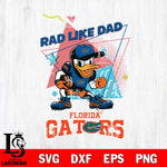 Florida Gators Donal Duck Rad Like Dad SVG DXF EPS PNG FILE, NCAA File Cut,Digital Download,Instant Download