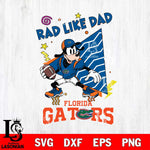 Florida Gators Goofy Rad Like Dad SVG DXF EPS PNG FILE, NCAA File Cut,Digital Download,Instant Download