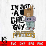 Florida International Panthers I'm Just A Chill Guy Svg Eps Dxf Png File,NCAA Svg Files,Chill Guy svg ,Digital Download ,Instant Download, Cricut File