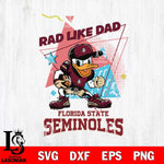 Florida State Seminoles Donal Duck Rad Like Dad SVG DXF EPS PNG FILE, NCAA File Cut,Digital Download,Instant Download