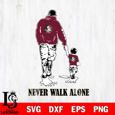 Florida State Seminoles Fathers Day Never Walk Alone Svg Eps Dxf Png File, Digital Download, Instant Download
