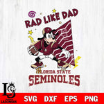Florida State Seminoles Goofy Rad Like Dad SVG DXF EPS PNG FILE, NCAA File Cut,Digital Download,Instant Download