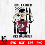 Florida State Seminoles Like Father Like Daughter Svg Eps Dxf Png File, Digital Download, Instant Download