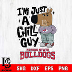 Fresno State Bulldogs I'm Just A Chill Guy Svg Eps Dxf Png File,NCAA Svg Files,Chill Guy svg ,Digital Download ,Instant Download, Cricut File