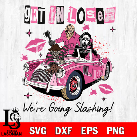 Get In Loser Were Going Slashing SVG DXF EPS PNG FILE,Halloween File Cut, NCAA Digital Download,Instant Download,Christmas Silhouette