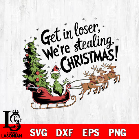 Get in Loser We're Stealing Christmas Svg Eps Dxf Png File,Christmas Svg Files,Digital Download ,Instant Download