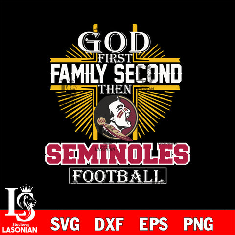 God Frist family second then Seminoles Football Svg Eps Dxf Png File, Digital Download, Instant Download