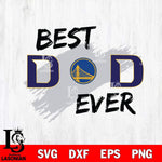 Golden State Warriors Best DAD Ever Basketball Svg Eps Dxf Png File, Digital Download, Instant Download