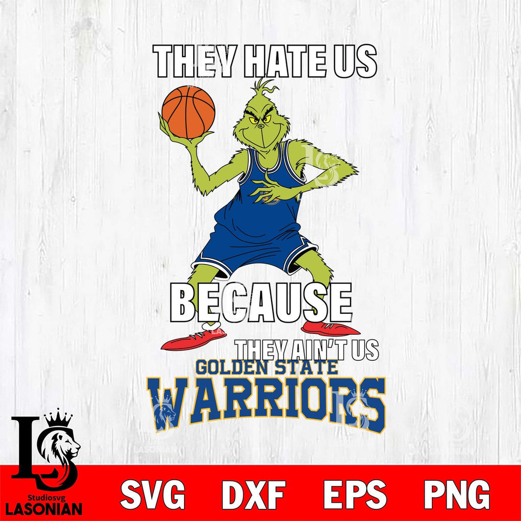 Golden State Warriors Grinch They Hate Us Play Basketball – lasoniansvg