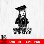 Graduation With Style SVG DXF EPS PNG FILE, File Cut,NFL Digital Download,Instant Download, Silhouette