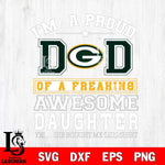 Green Bay Packers Im A Proud Dad SVG DXF EPS PNG FILE, NFL File Cut,Digital Download,Instant Download, Silhouette