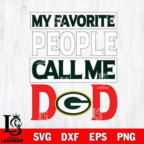 Green Bay Packers My Favorite People Call me Dad SVG DXF EPS PNG FILE, NFL File Cut,Digital Download,Instant Download, Silhouette