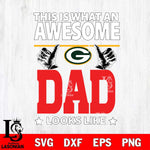Green Bay Packers This is what an awesome Dad looks like SVG DXF EPS PNG FILE, NFL File Cut,Digital Download,Instant Download, Silhouette