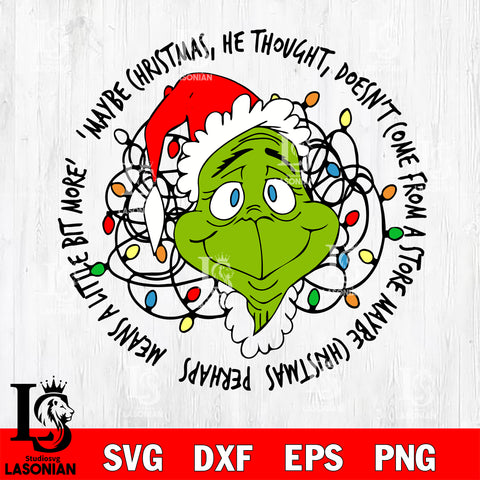 Grinch maybe christmas he thought doesn't come from a store Svg Eps Dxf Png File,Christmas Svg Files,Digital Download ,Instant Download