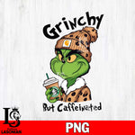 Grinchy but caffeinated PNG file , Digital Download , Instant Download