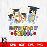 Happy First Day Of School Bluey svg, Bluey Back To School SVG DXF EPS PNG FILE, File Cut,Digital Download,Instant Download, Cricut