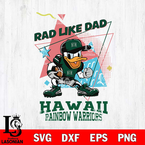 Hawaii Rainbow Warriors Donal Duck Rad Like Dad SVG DXF EPS PNG FILE, NCAA File Cut,Digital Download,Instant Download