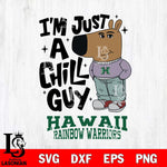 Hawaii Rainbow Warriors I'm Just A Chill Guy Svg Eps Dxf Png File,NCAA Svg Files,Chill Guy svg ,Digital Download ,Instant Download, Cricut File