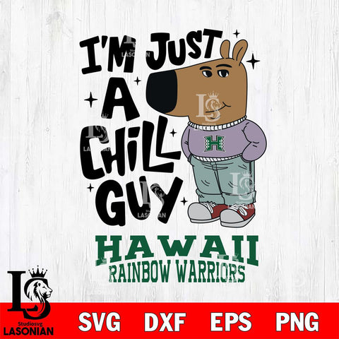 Hawaii Rainbow Warriors I'm Just A Chill Guy Svg Eps Dxf Png File,NCAA Svg Files,Chill Guy svg ,Digital Download ,Instant Download, Cricut File