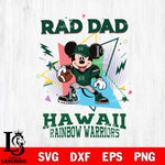 Hawaii Rainbow Warriors Mickey Mouse Sport Rad Dad SVG DXF EPS PNG FILE, NCAA File Cut,Digital Download,Instant Download