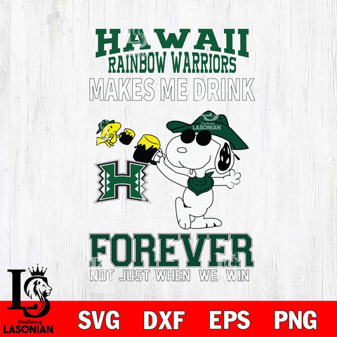 Hawaii Rainbow Warriors Snoopy makes me drink forever SVG DXF EPS PNG FILE,Snoopy File Cut, NCAA Digital Download,Instant Download,Christmas Silhouette