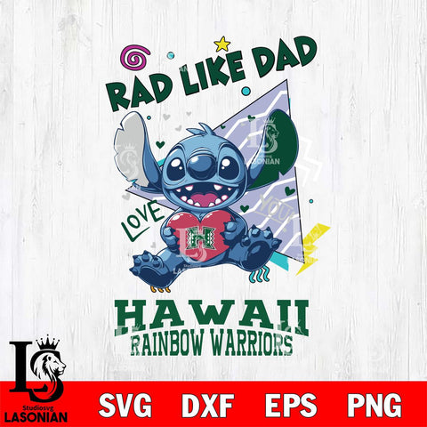 Hawaii Rainbow Warriors Stitch Love Rad Like Dad SVG DXF EPS PNG FILE, NCAA File Cut,Digital Download,Instant Download