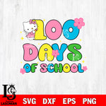 Hello Kitty 100 days of school cute SVG DXF EPS PNG FILE, File Cut,NFL Digital Download,Instant Download, Silhouette