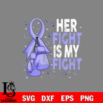 Her fight is my fight pulmonary hypertension awareness 4 Svg Eps Dxf Png File, Digital Download, Instant Download