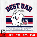 Houston Texans Best Dad Ever SVG DXF EPS PNG FILE, NFL File Cut,Digital Download,Instant Download, Silhouette
