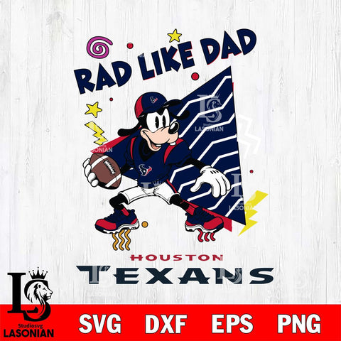Houston Texans Goofy Rad Like Dad SVG DXF EPS PNG FILE, Disney Father day File Cut,Digital Download,Instant Download,Disney Svg Files