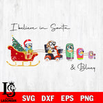 I Believe in Santa & Bluey Svg Eps Dxf Png File,Christmas Svg Files,Digital Download ,Instant Download
