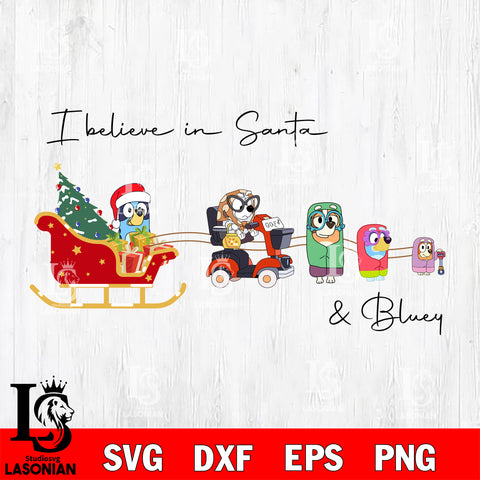 I Believe in Santa & Bluey Svg Eps Dxf Png File,Christmas Svg Files,Digital Download ,Instant Download