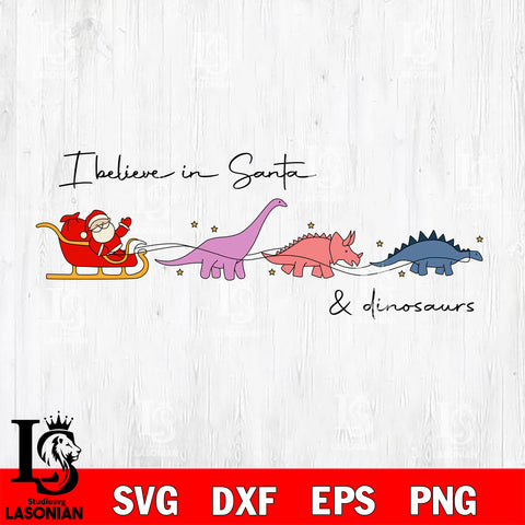 I Believe in Santa and Dinosaurs svg, Christmas Santa svg, Dinosaur Lover Svg Eps Dxf Png File,Christmas Svg Files,Digital Download ,Instant Download