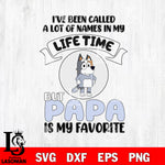 I've been called a lot of names in my life time but PaPa is my favorite Svg Eps Dxf Png File, Digital Download, Instant Download
