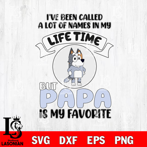 I've been called a lot of names in my life time but PaPa is my favorite Svg Eps Dxf Png File, Digital Download, Instant Download