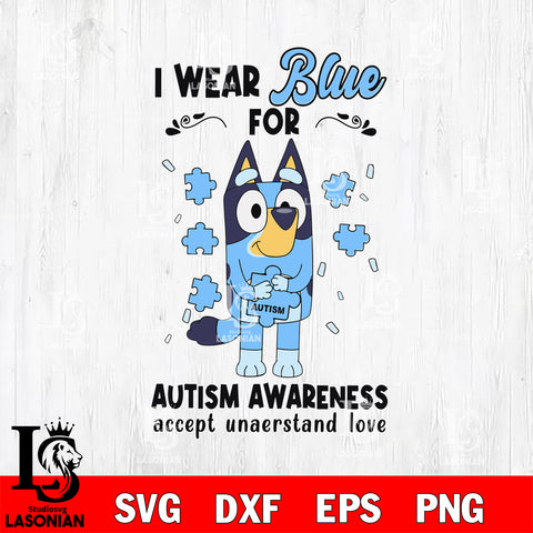 I wear blue for autism awareness accept unaerstand love Svg Eps Dxf Png File, Digital Download, Instant Download