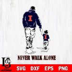 Illinois Fighting Illini Fathers Day Never Walk Alone Svg Eps Dxf Png File, Digital Download, Instant Download