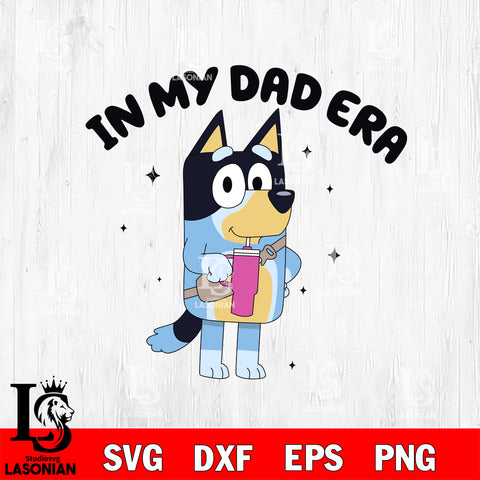 In My Bluey Dad Era 2 Svg Eps Dxf Png File, Digital Download, Instant Download