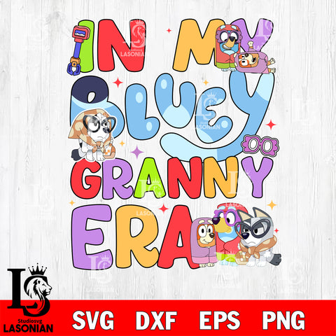 In My Bluey Granny Era Svg Eps Dxf Png File, Digital Download, Instant Download