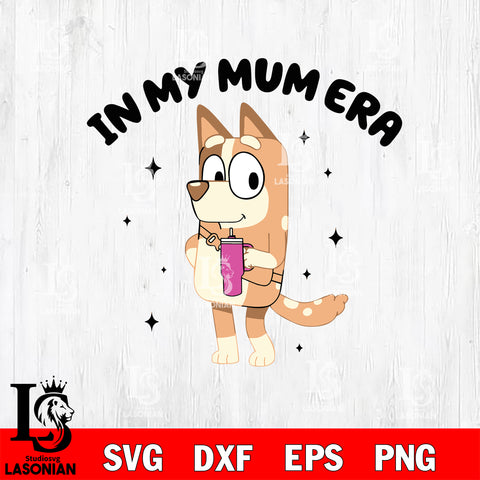 In My Bluey Mom Era Svg Eps Dxf Png File, Digital Download, Instant Download