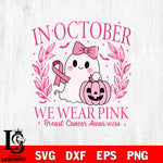 In October We Wear Pink Breast Cancer Awareness SVG DXF EPS PNG FILE,Halloween File Cut,Disney Digital Download,Instant Download, Silhouette