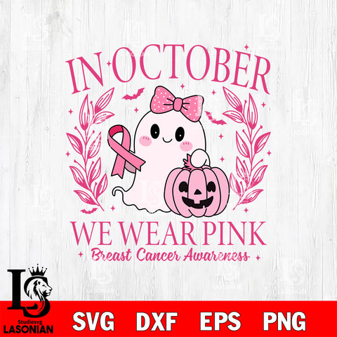 In October We Wear Pink Breast Cancer Awareness SVG DXF EPS PNG FILE,Halloween File Cut,Disney Digital Download,Instant Download, Silhouette