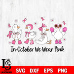 In October We Wear Pink Goose SVG DXF EPS PNG FILE, Disney svg ,Christmas Digital Download,Instant Download, Silhouette