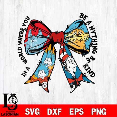 In a world where you be a nything be kind Svg Eps Dxf Png File,Dr seuss File Cut , Digital Download , Instant Download, Cut Svg Files