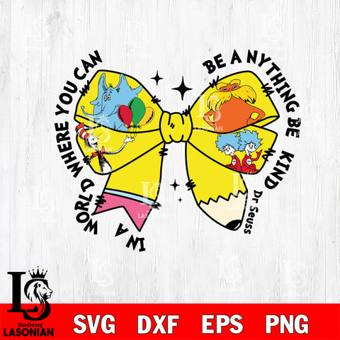 In a world where you can be anything be kind svg, dr seuss day Svg Eps Dxf Png File, File Cut , Digital Download , Instant Download, Cut Svg Files